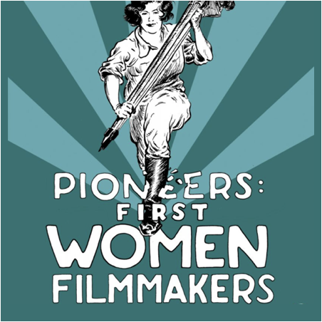 Pioneers: First Women Filmmakers